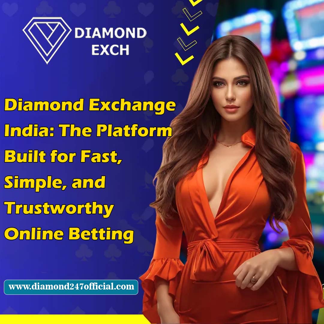 Diamond Exchange India: The Platform Built for Fast, Simple, and Trustworthy Online Betting